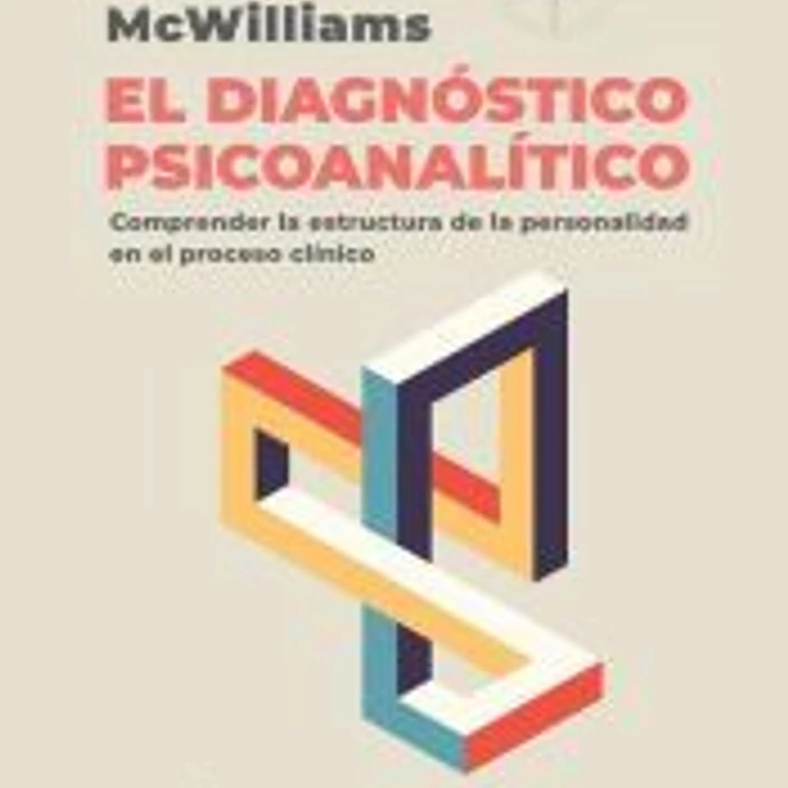 El diagnóstico psicoanalítico. Comprender la estructura de la personalidad en el proceso clínico 1