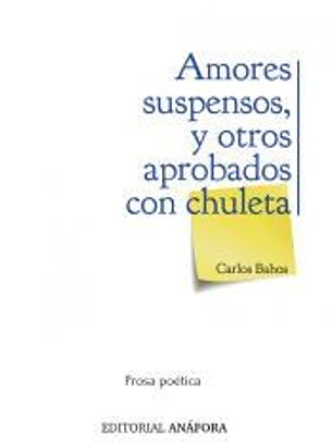 Amores suspensos, y otros aprobados con chuleta