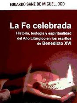 FE CELEBRADA, LA. ESCRITOS DE BENEDICTO XVI