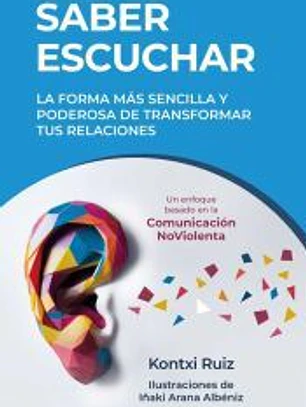 Saber escuchar: La forma más sencilla y poderosa de transformar tus relaciones