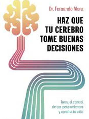 Haz que tu cerebro tome buenas decisiones