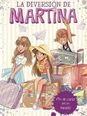 La diversión de Martina 4. Fin de curso en el paraíso
