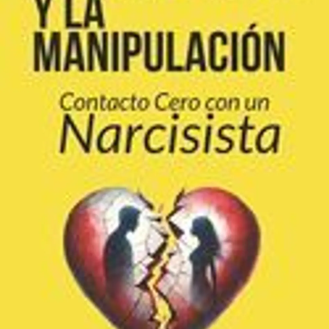 Entre el amor y la manipulación: Contacto cero con un narcisista 1