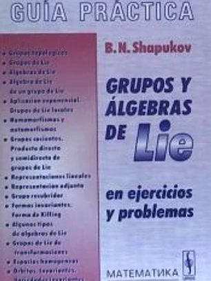 Grupos y álgebras de Lie en ejercicios y problemas