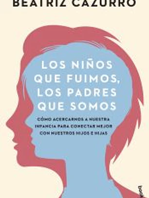 Los niños que fuimos, los padres que somos