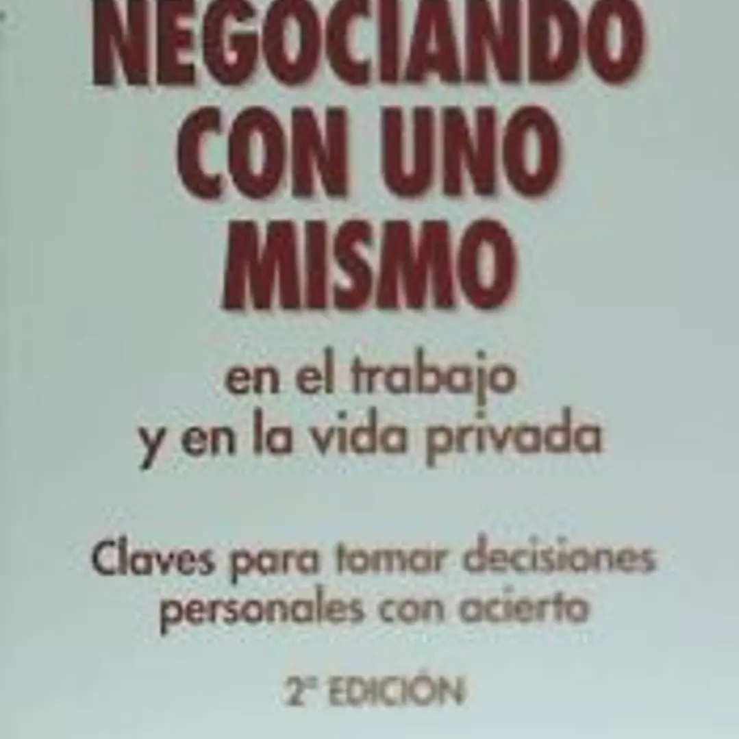 Negociando con uno mismo en el trabajo y en la vida privada 1
