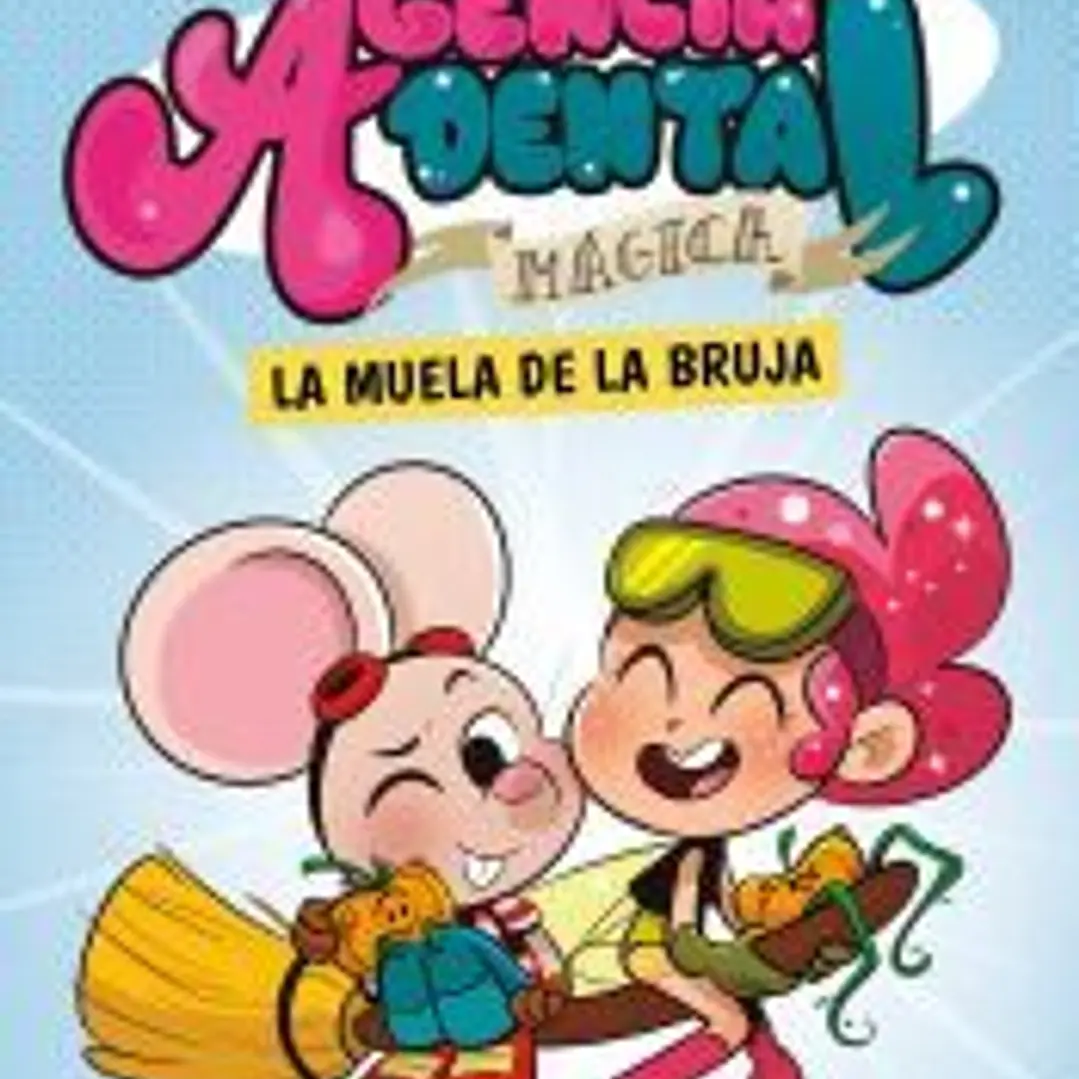 Agencia Dental Mágica 4. La muela de la bruja 1