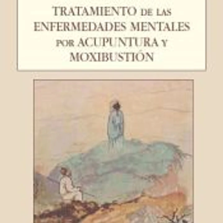 Tratamiento de las Enfermedades Mentales por Acupuntura y Moxibustión 1