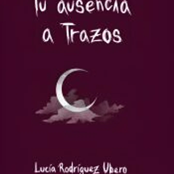 Tu ausencia a trazos 1