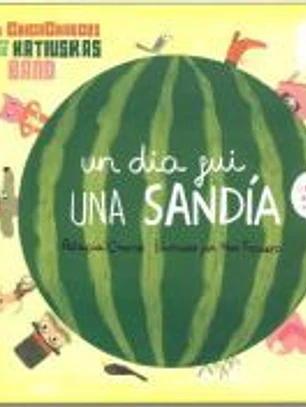 UN DÍA FUI UNA SANDÍA