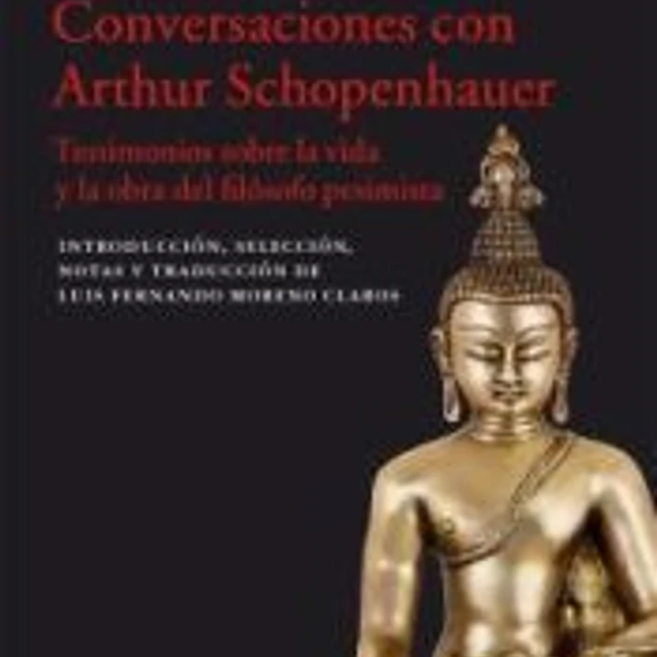 Conversaciones con Arthur Schopenhauer: Testimonios sobre la vida y obra del filósofo pesimista 1
