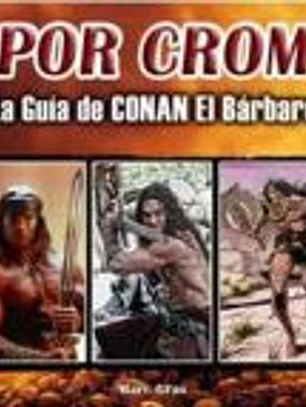POR CROM! LA GUIA DE CONAN EL BARBARO