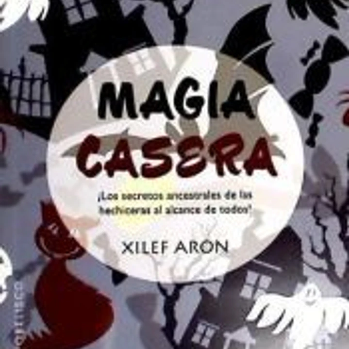 Magia casera : los secretos ancestrales de las hechiceras al alcance de todos! 1