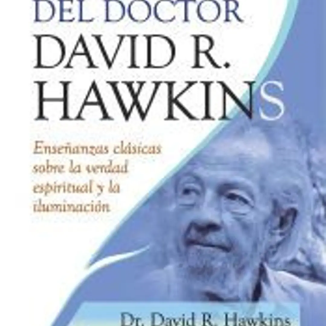 La sabiduría del doctor David R. Hawkins 1