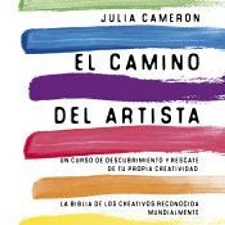 El camino del artista: Un curso de descubrimiento y rescate de tu propia creatividad 1
