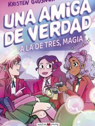 Una amiga de verdad 3. A la de tres, magia