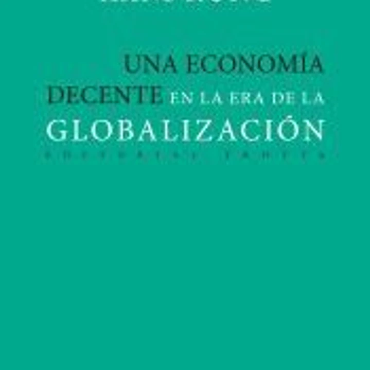Una economía decente en la era de la globalización 1