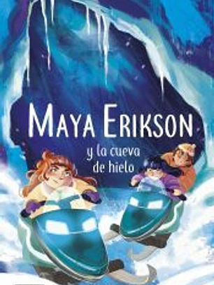 Maya Erikson 3. Maya Erikson y la cueva de hielo