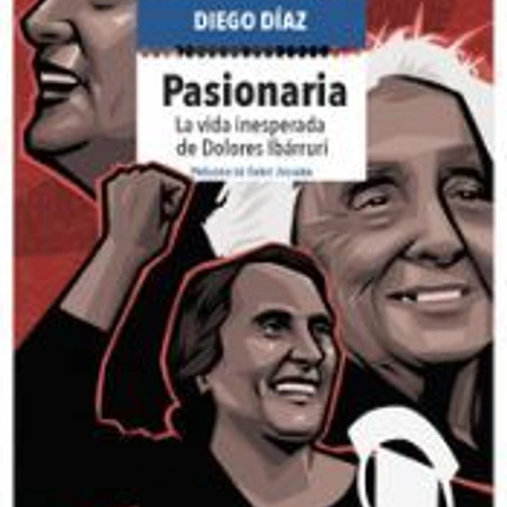 Pasionaria: La vida inesperada de Dolores Ibárruri 1