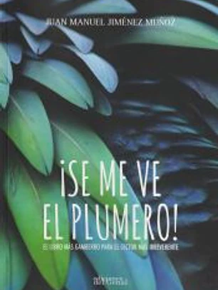 Se me ve el plumero