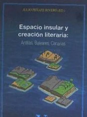 Espacio insular y creación literaria: Antillas, Baleares, Canarias