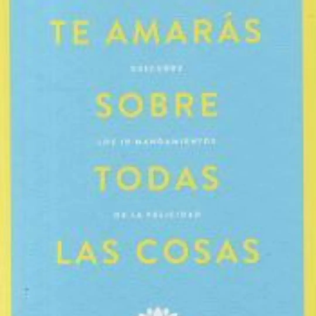 Te amarás sobre todas las cosas 1