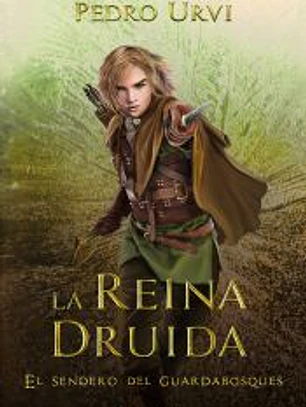 La Reina Druida (El Sendero del Guardabosques, Libro 16)