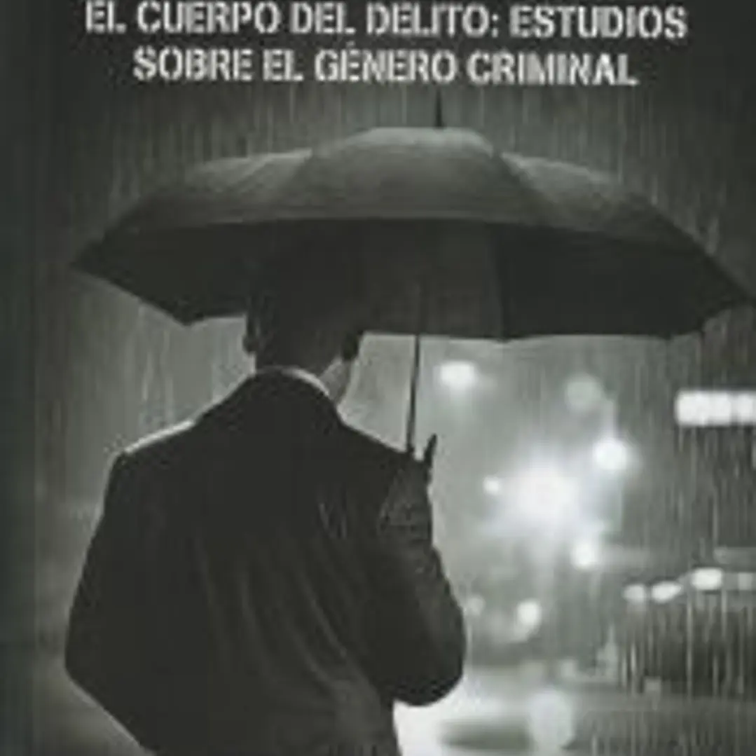 El cuerpo del delito: estudios sobre el género criminal 1