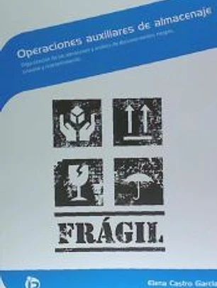 Operaciones auxiliares de almacenaje : organización de los almacenes y análisis de documentación, riesgos, procesoy mantenimiento. Certificados de profesionalidad. Actividades auxiliares de almacén