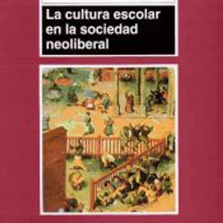 LA CULTURA ESCOLAR EN LA SOCIEDAD NEOLIBERAL 1