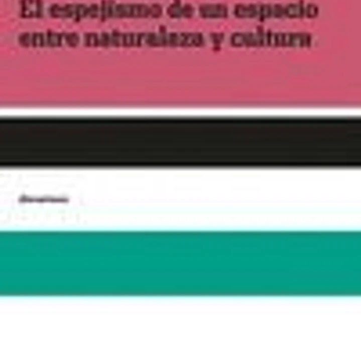 El espejismo de un espacio entre naturaleza y cultura 1