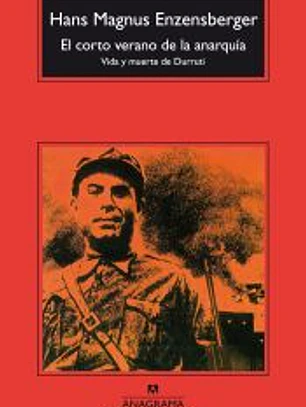 El corto verano de la anarquía: Vida y muerte de Durruti