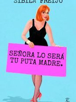 Señora lo será tu puta madre