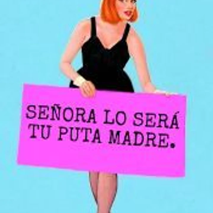 Señora lo será tu puta madre 1