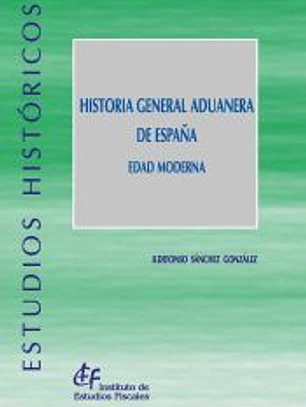 Historia general aduanera de España