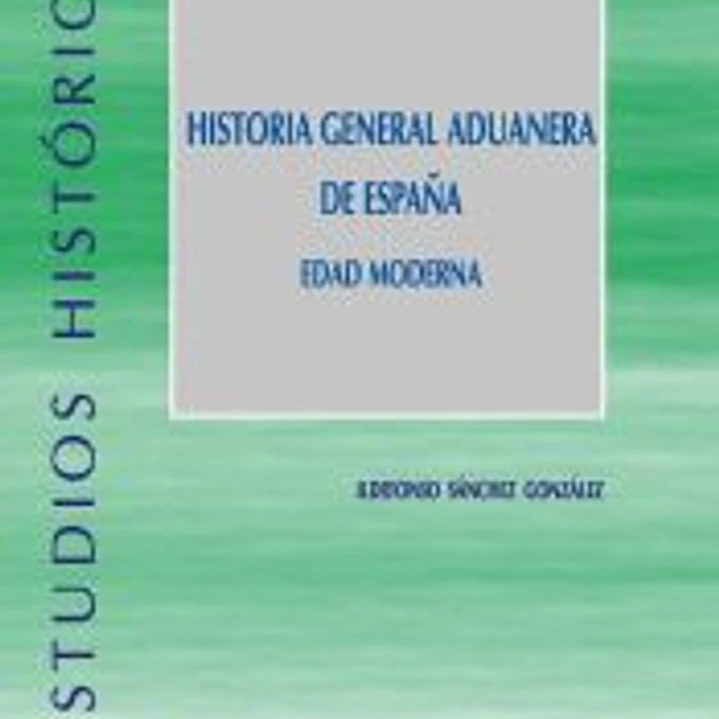 Historia general aduanera de España 1