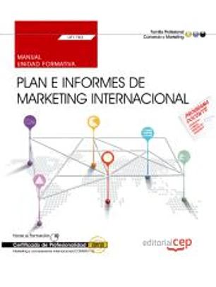 Manual. Plan e informes de marketing internacional (UF1783). Certificados de profesionalidad. Marketing y compraventa internacional (COMM0110)