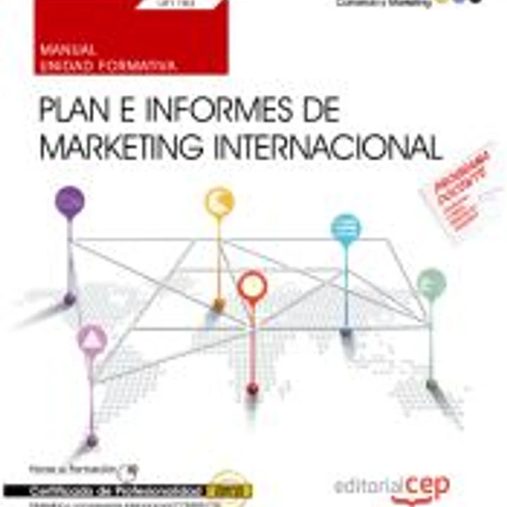 Manual. Plan e informes de marketing internacional (UF1783). Certificados de profesionalidad. Marketing y compraventa internacional (COMM0110) 1