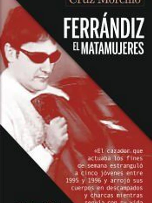 Ferrándiz, el matamujeres