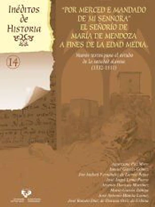 “Por merced e mandado de mi sennora”. El señorío de María de Mendoza a fines de la Edad Media