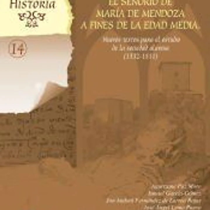 “Por merced e mandado de mi sennora”. El señorío de María de Mendoza a fines de la Edad Media 1