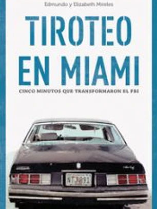Tiroteo en Miami . Cinco minutos que cambiaron el FBI