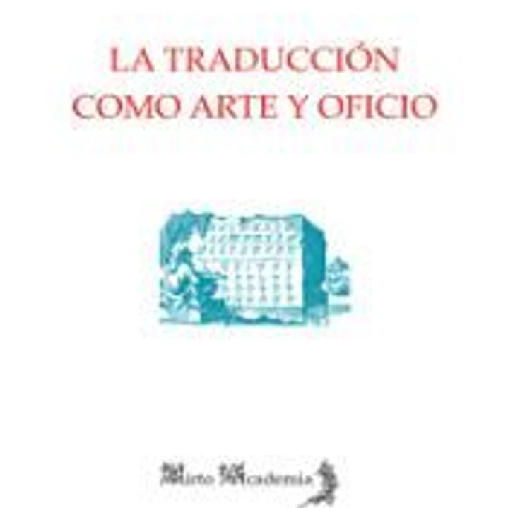 LA TRADUCCION COMO ARTE Y OFICIO 1