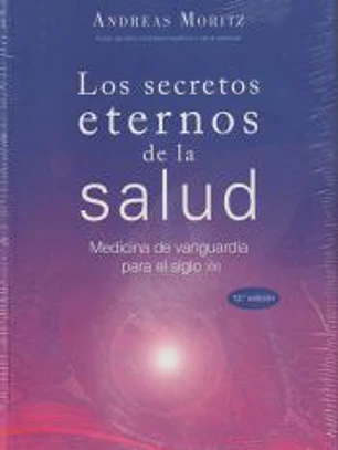 Los secretos eternos de la salud: Medicina de vanguardia para el siglo XXI