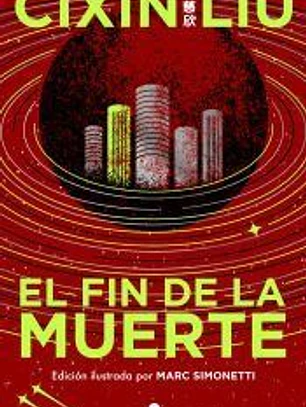 El fin de la muerte (Ed. ilustrada) (Trilogía de los Tres Cuerpos 3)