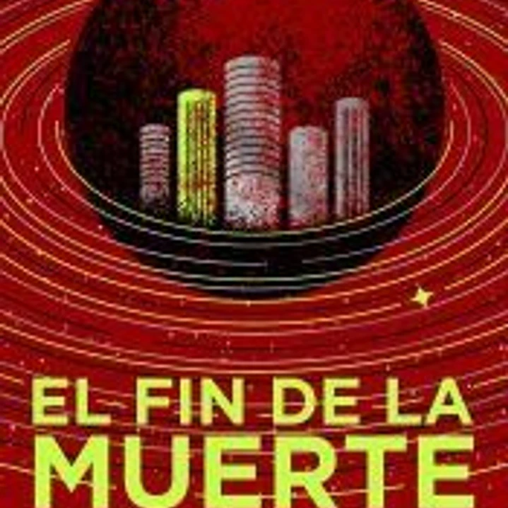 El fin de la muerte (Ed. ilustrada) (Trilogía de los Tres Cuerpos 3) 1