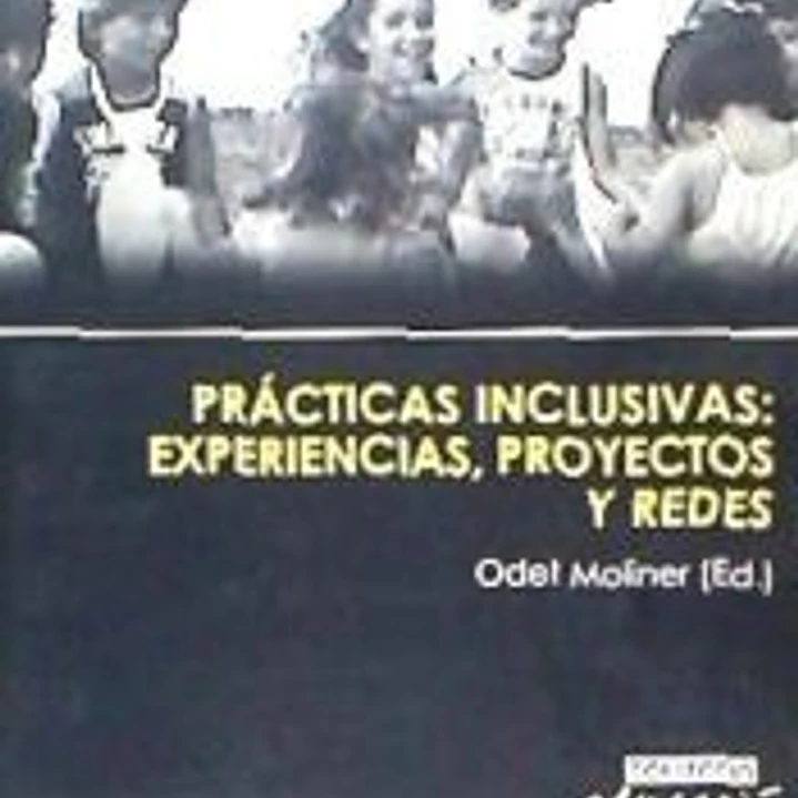 PRACTICAS INCLUSIVAS: EXPERIENCIAS, PROYECTOS Y REDES 1
