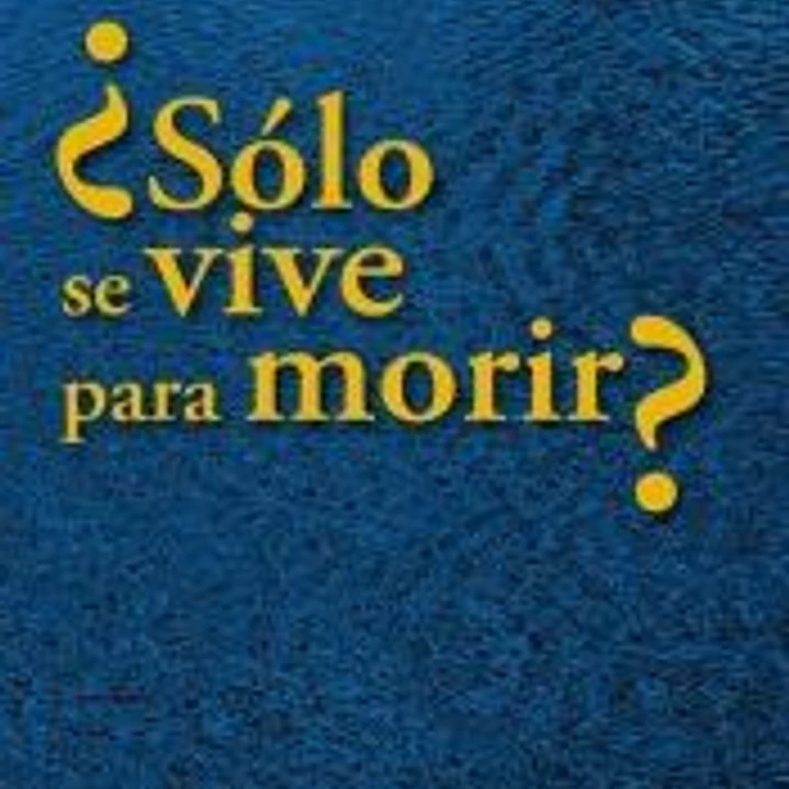 SOLO SE VIVE PARA MORIR? 1