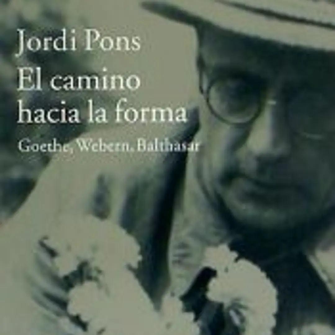 El camino hacia la forma: Goethe, Webern, Balthasar 1