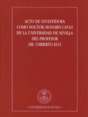 Acto de Investidura como Doctor Honoris Causa de la Universidad de Sevilla del Profesor Dr. Umberto Eco